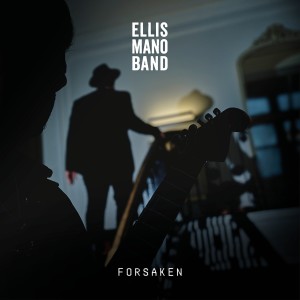 收聽Ellis Mano Band的Forsaken (Radio Edit)歌詞歌曲