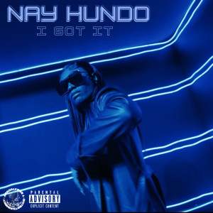 Listen to I Got It (Explicit) song with lyrics from Nay Hundo