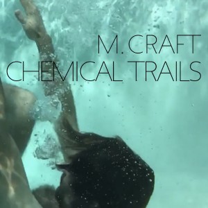 M. Craft的專輯Chemical Trails