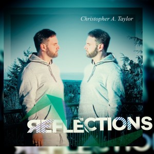 Christopher A. Taylor的專輯Reflections (Explicit)