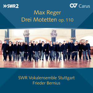 SWR Vokalensemble Stuttgart的專輯Max Reger: Drei Motetten, Op. 110