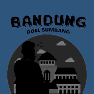 收聽Doel Sumbang的Bandung歌詞歌曲