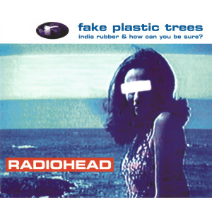 Dengarkan lagu Fake Plastic Trees nyanyian Radiohead dengan lirik