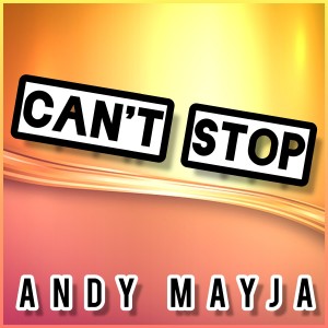收聽Andy Mayja的Can't Stop歌詞歌曲