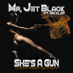 收听Mr. Jet Black的She's a Gun (feat. Big Klef) (Explicit)歌词歌曲