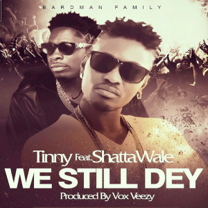 ดาวน์โหลดและฟังเพลง We Still Dey (feat. Shatta Wale) พร้อมเนื้อเพลงจาก Tinny