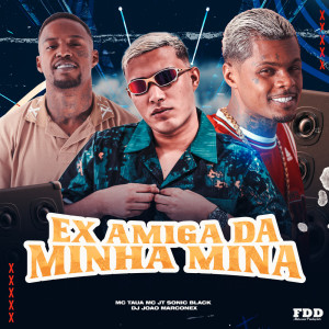 收聽DJ João Marconex的Ex Amiga Da Minha Mina (Explicit)歌詞歌曲
