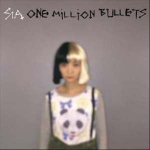收聽Sia的One Million Bullets歌詞歌曲