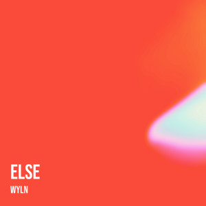 收听WYLN的Else歌词歌曲