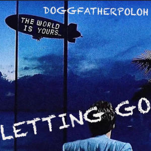 ดาวน์โหลดและฟังเพลง Letting Go (Explicit) พร้อมเนื้อเพลงจาก DoggFatherPoloh