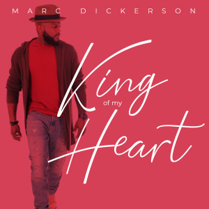 ดาวน์โหลดและฟังเพลง King of My Heart พร้อมเนื้อเพลงจาก Marc Dickerson
