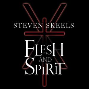 Steven Skeels的專輯Flesh and Spirit (Explicit)