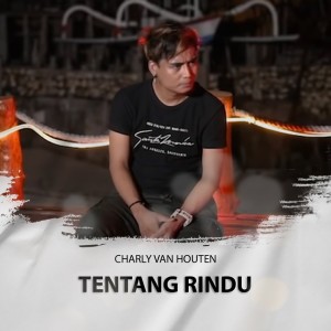 收聽Charly van Houten的Tentang Rindu歌詞歌曲