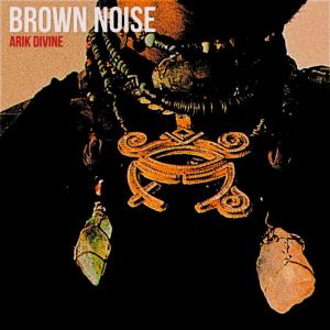 อัลบัม Brown noise ศิลปิน Arik Divine