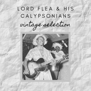Album Lord Flea & His Calypsonians - Vintage Selection from Lord Flea & His Calypsonians
