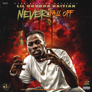 Album Never Fall Off (Explicit) from Lil Brudda Haitian