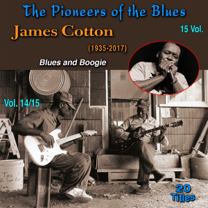 Album The Pioneers of The Blues in 15 Vol (Vol. 14/15 : James Cotton (1935-2017) - Blues and Boogie - Cotton Crop Blues) from James Cotton