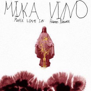 Album Make Love In Human Nature from Mika Vino