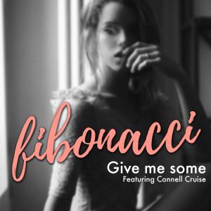 收聽Fibonacci的Give Me Some (feat. Connell Cruise)歌詞歌曲