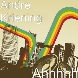 ดาวน์โหลดและฟังเพลง Ahhhhh พร้อมเนื้อเพลงจาก Andre Kriening