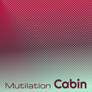 Various Artists的專輯Mutilation Cabin