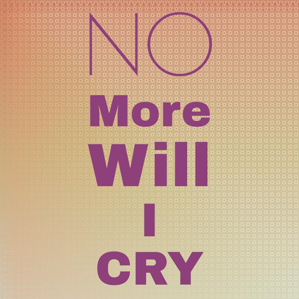No More Will I Cry