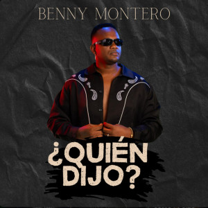ดาวน์โหลดและฟังเพลง Quien Dijo พร้อมเนื้อเพลงจาก Benny Montero