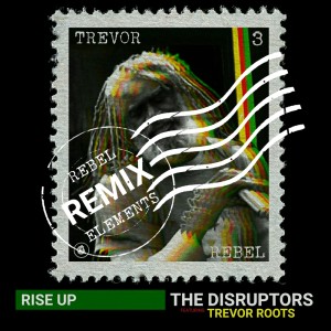 Dengarkan lagu Rise Up (Rebel Elements Remix) nyanyian The Disruptors dengan lirik