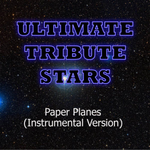 收聽Ultimate Tribute Stars的M.I.A. - Paper Planes (Instrumental Version)歌詞歌曲