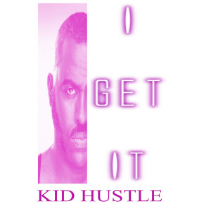 Kid Hustle的專輯I Get It (Explicit)