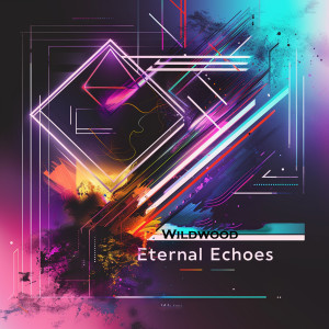 收聽Wildwood的Eternal Echoes歌詞歌曲