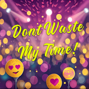 Statik G的專輯Don't Waste My Time!