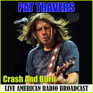 ดาวน์โหลดและฟังเพลง Crash And Burn (Live) พร้อมเนื้อเพลงจาก Pat Travers