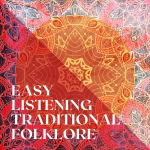 Easy Listening Traditional Folklore dari Various Artists