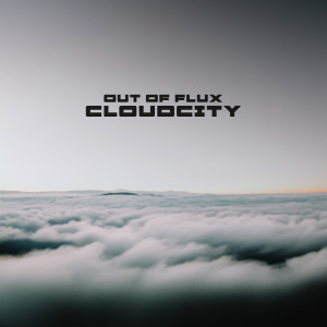 收聽Out of Flux的CloudCity歌詞歌曲