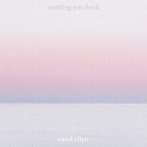 Listen to Wanting You Back song with lyrics from Carol Ellyn