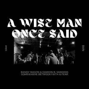 收聽Randy Mason的A WISE MAN ONCE SAID (feat. Marina Mason)歌詞歌曲