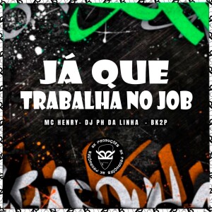 Listen to JÁ QUE TRABALHA NO JOB (Explicit) song with lyrics from Mc Henry