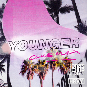 ดาวน์โหลดและฟังเพลง Younger (Club Mix) พร้อมเนื้อเพลงจาก Jonas Blue