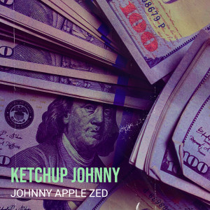 Album Ketchup Johnny (Explicit) from Johnny Apple Zed
