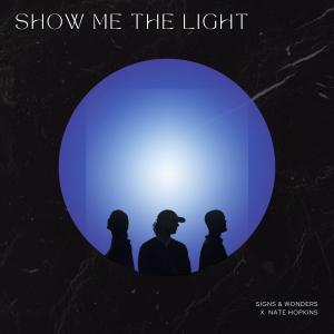 ดาวน์โหลดและฟังเพลง Show Me The Light (feat. Nate Hopkins) พร้อมเนื้อเพลงจาก Signs