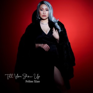Dengarkan Till You Show Up lagu dari Feline Xiao dengan lirik