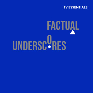 TV Essentials - Factual Underscores dari Eric Chevalier