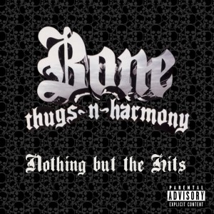 Bone Thugs-N-Harmony的專輯Nothing But The Hits