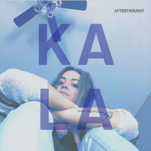 Album Afterthought (Explicit) oleh Kala