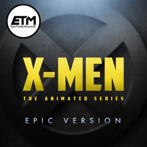 EpicTrailerMusicUK的專輯X-Men: The Animated Series Theme (Epic Version)
