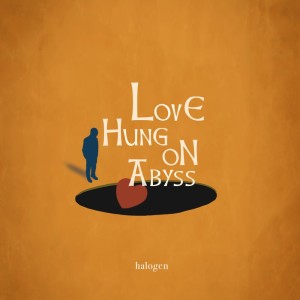Halogen的專輯Love Hung On Abyss