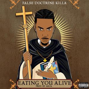 Dengarkan Eating You Alive (Explicit) lagu dari False Doctrine KILLA dengan lirik