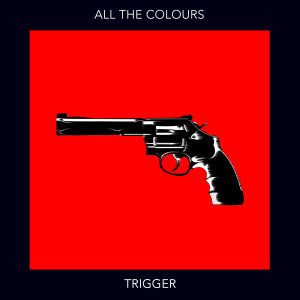 Listen to Trigger song with lyrics from All The Colours
