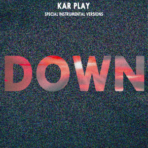 Kar Play的专辑Down (Special Instrumental Versions)